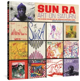 Sun Ra: Art on Saturn: The Album Cover Art of Sun Ra's Saturn Label